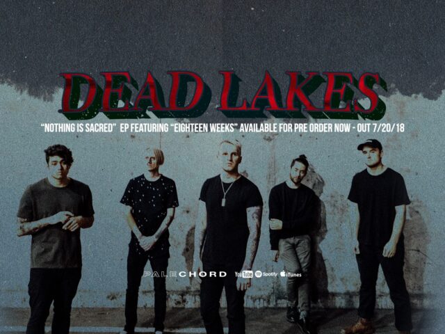 Dead Lakes release new single/music video “Eighteen Weeks”