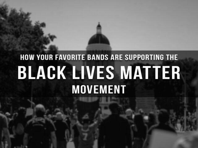 HOW YOUR FAVORITE BANDS ARE SUPPORTING THE BLACK LIVES MATTER MOVEMENT
