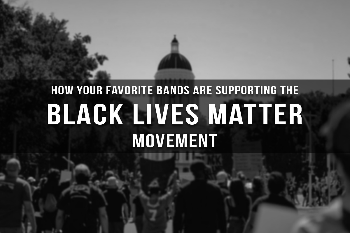 HOW YOUR FAVORITE BANDS ARE SUPPORTING THE BLACK LIVES MATTER MOVEMENT