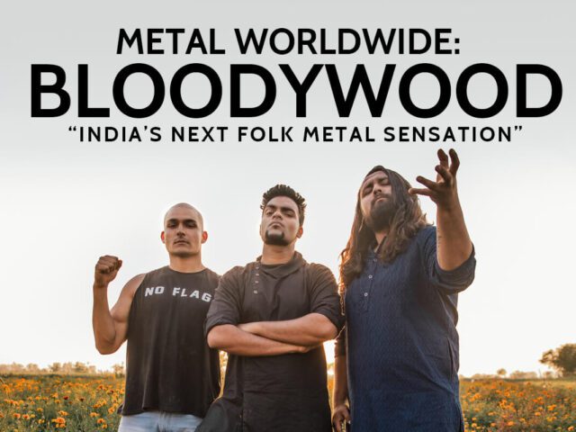 METAL WORLDWIDE: BLOODYWOOD – “INDIA’S NEXT FOLK METAL SENSATION”