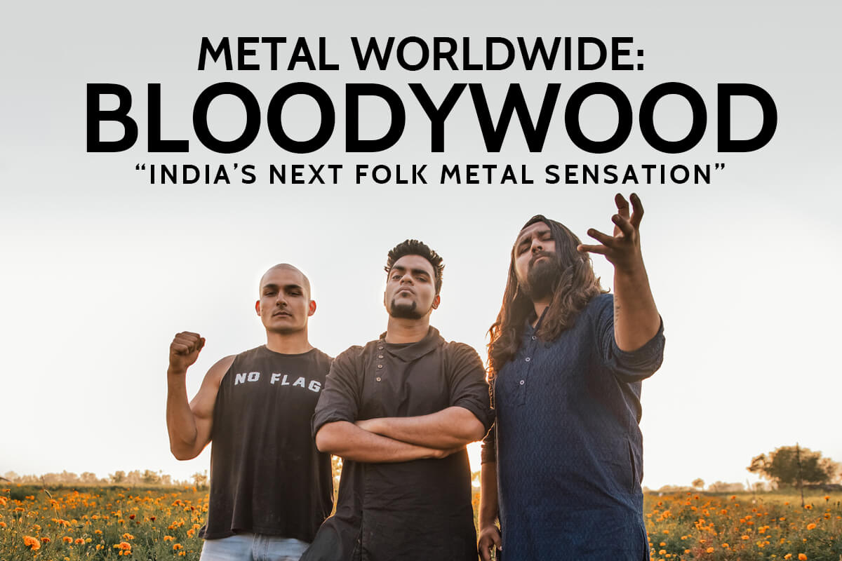 METAL WORLDWIDE: BLOODYWOOD – “INDIA’S NEXT FOLK METAL SENSATION”