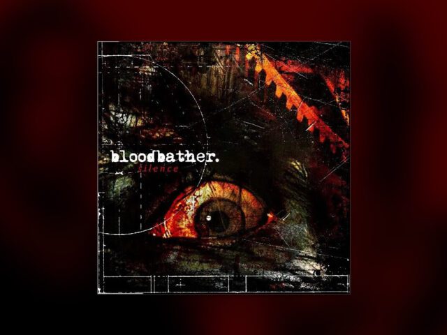 REVIEW: BLOODBATHER – ‘SILENCE’ EP; “SONGS THAT SEETHE WITH RAGE”