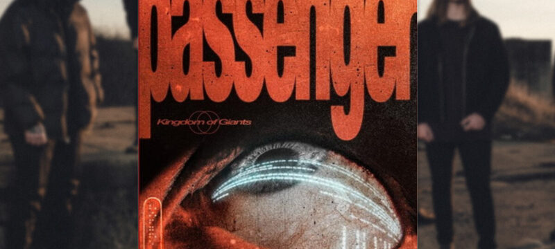 Kingdom Of Giants – Passenger 2020 album review CaliberTV