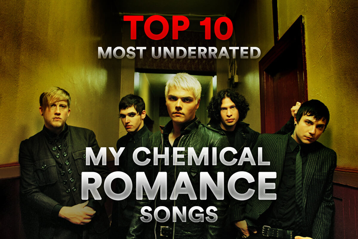 TOP 10 MOST UNDERRATED MY CHEMICAL ROMANCE SONGS OF ALL TIME