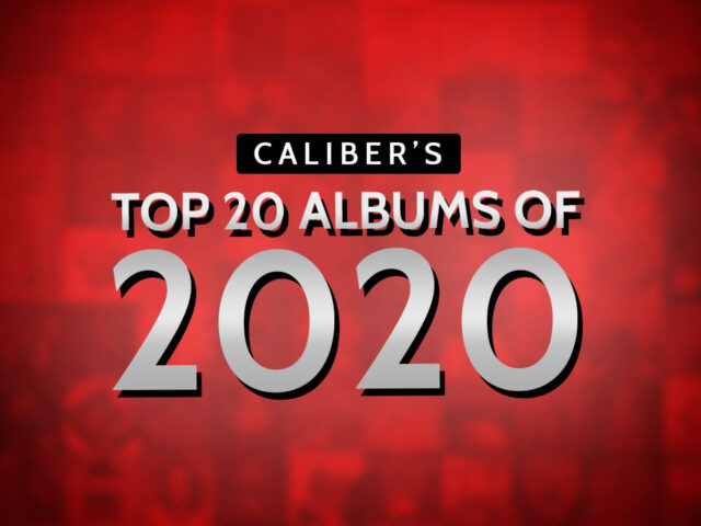 CALIBER’S BEST OF 2020: TOP 20 ALBUMS OF THE YEAR