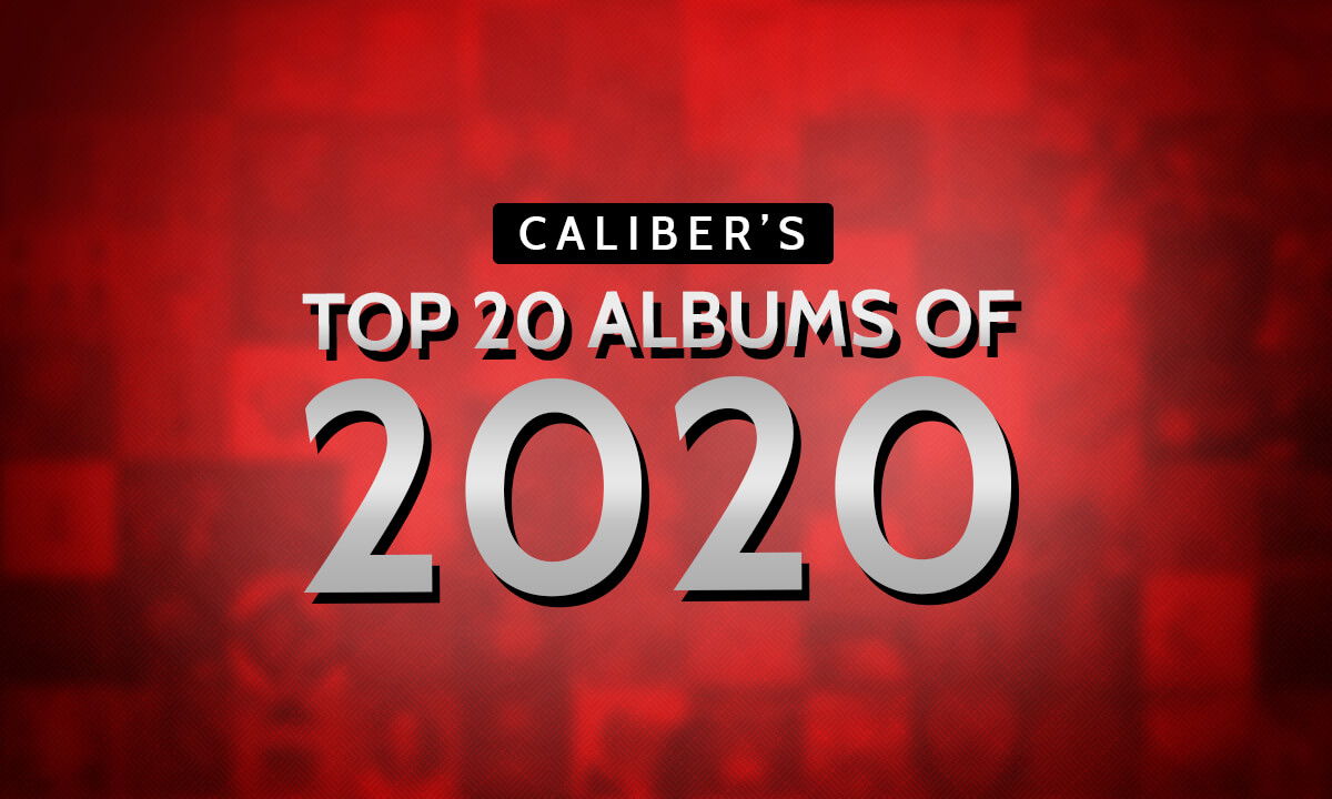 CALIBER’S BEST OF 2020: TOP 20 ALBUMS OF THE YEAR