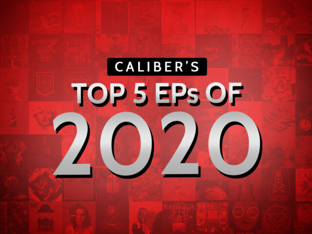 CALIBER’S BEST OF 2020: TOP 5 EPs OF THE YEAR