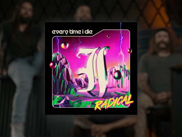 Every Time I Die in Their Prime is “Radical” (Review)