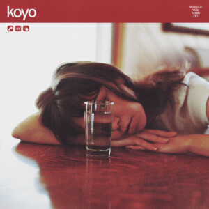 REVIEW: Koyo Aims For Top Record In Their Genre This Year With ‘Would You Miss It?’