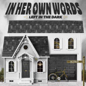 In Her Own Words Provides More Catchy Hits With ‘Left In The Dark’ EP